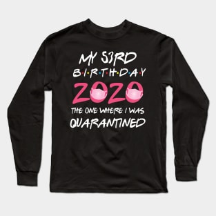 53rd birthday 2020 the one where i was quarantined Long Sleeve T-Shirt